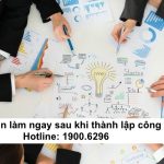 9 việc cần làm ngay sau khi thành lập công ty